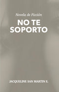 NO TE SOPORTO